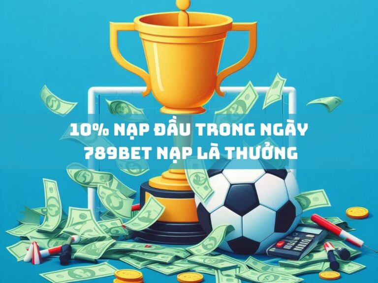 10 nap dau trong ngay 789bet nap la thuong