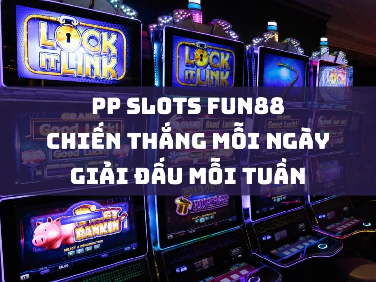 pp slots fun88 chien thang moi ngay giai dau moi tuan