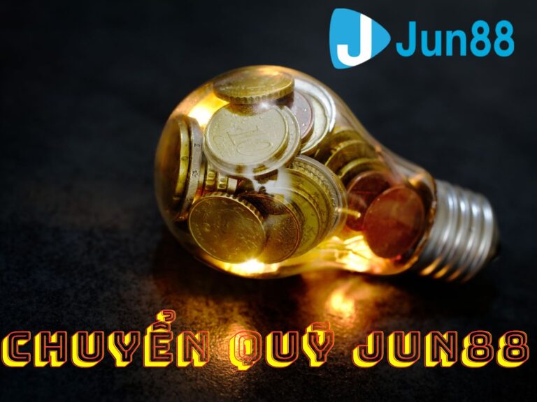 hướng dẫn chuyển quỹ jun88 nhanh chóng và thành công 15 chuyen quy jun88 la gi