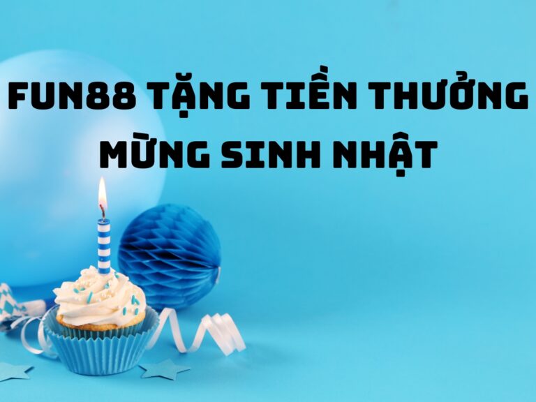 fun88 tang tien thuong mung sinh nhat