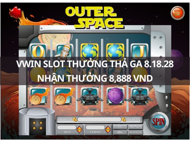 vwin slot thuong tha ga 8 18 28 thuong 8888 vnd