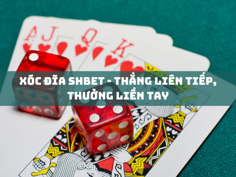 xoc dia shbet thang lien tiep thuong lien tay