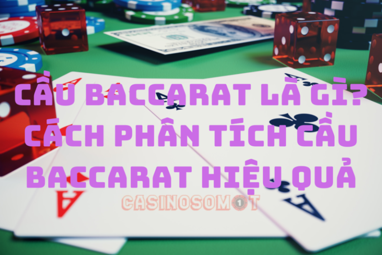 cầu baccarat: phân tích & chiến lược hiệu quả 28 cau baccarat la gi cach phan tich cau baccarat hieu qua