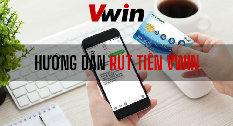 hướng dẫn rút tiền vwin