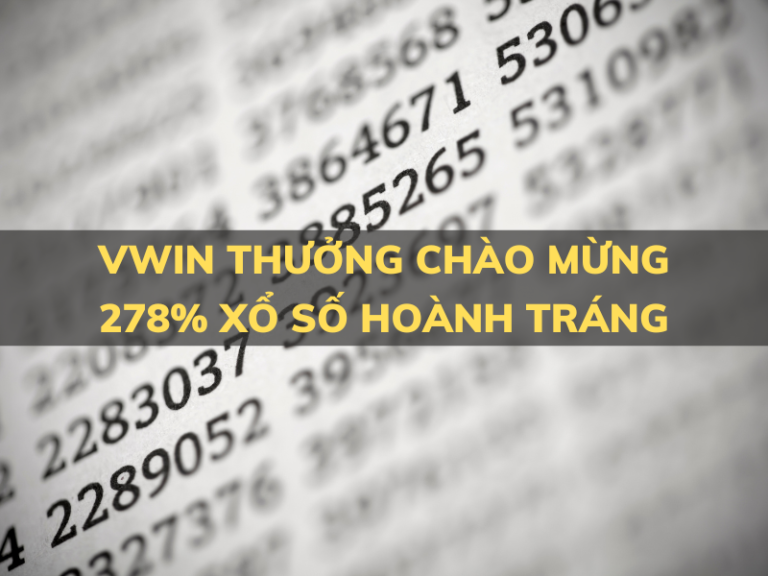 vwin thuong chao mung 278 xo so hoanh trang