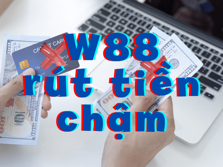 w88 rut tien cham