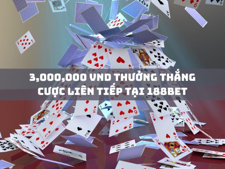 3000000 vnd thuong thang cuoc lien tiep tai 188bet