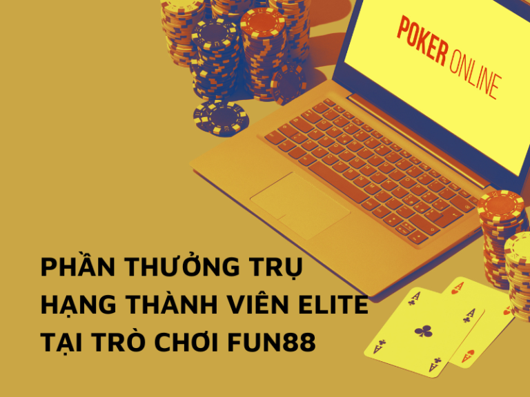 phan thuong tru hang thanh vien elite tai tro choi fun88