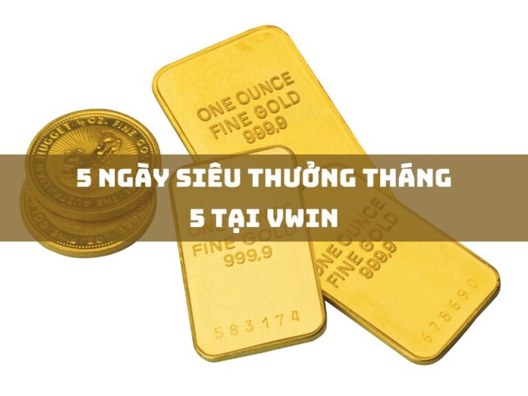 khuyến mãi 17 5 ngay sieu thuong thang 5 tai vwin