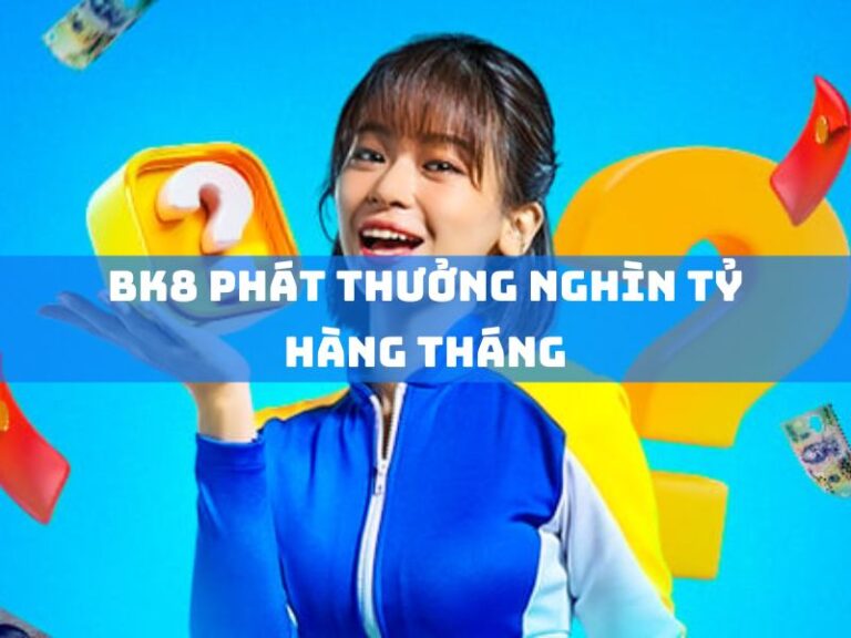 khuyến mãi 3 bk8 phat thuong nghin ty hang thang