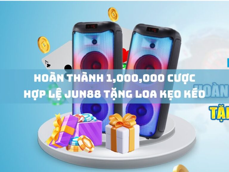 khuyến mãi 3 hoan thanh 1000000 cuoc hop le jun88 tang loa keo keo blutooth