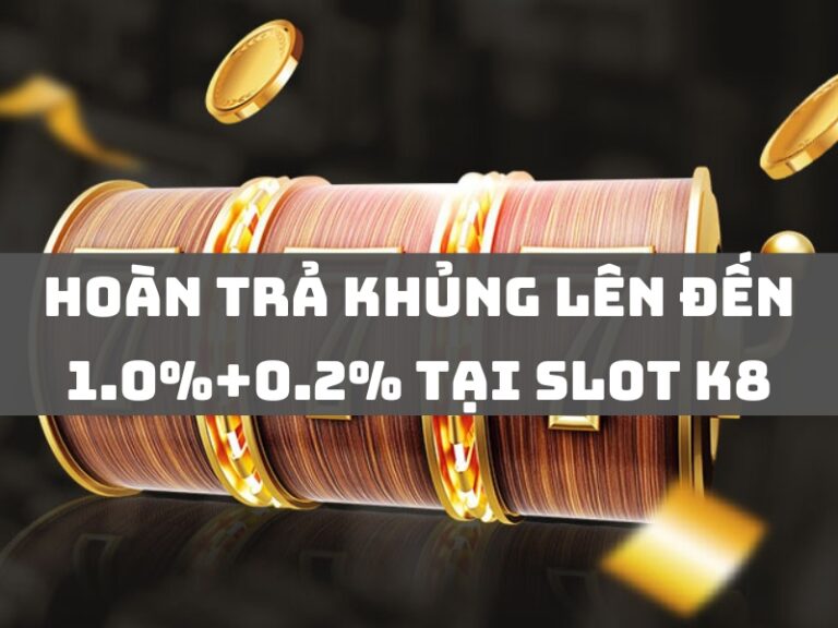 hoan tra khung tai slot k8