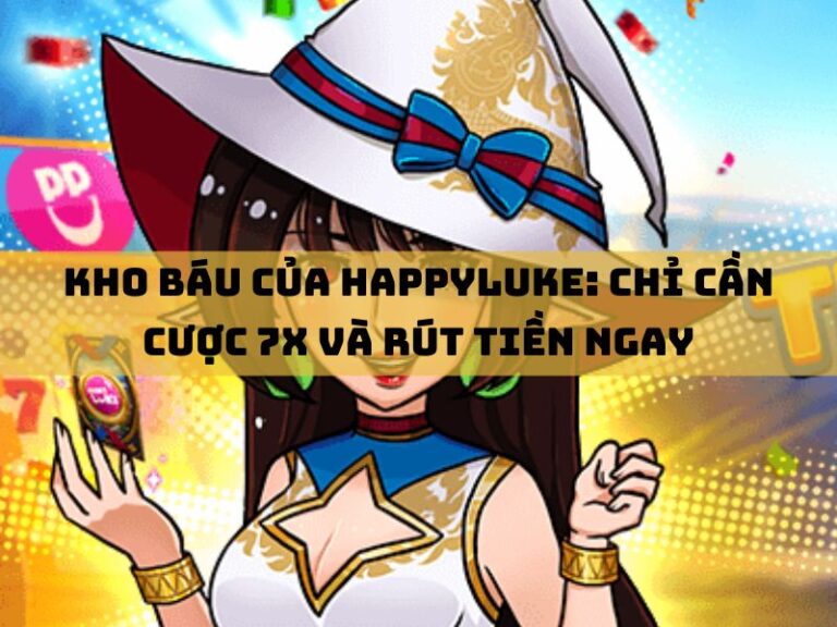 khuyến mãi 7 kho bau cua happyluke chi can cuoc 7x va rut tien ngay