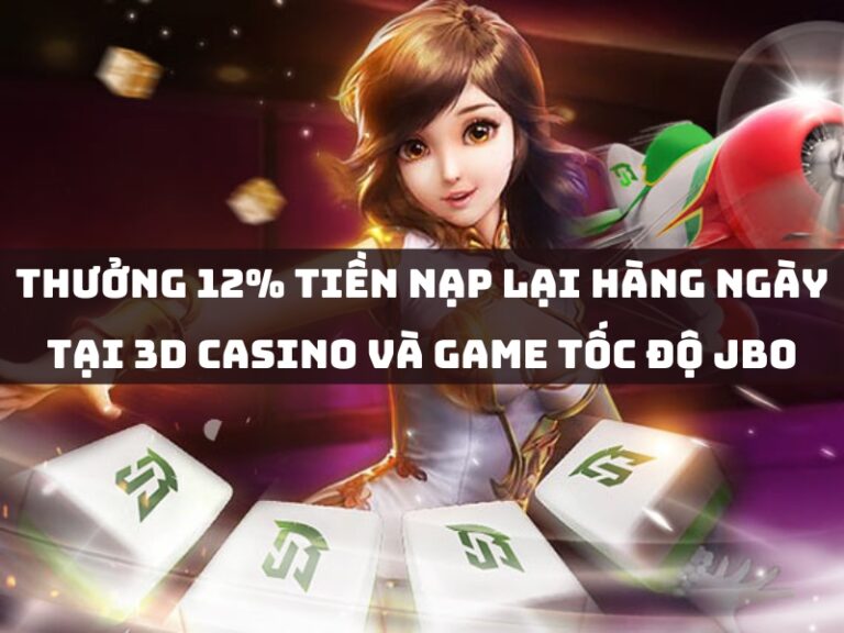 khuyến mãi 13 thuong nap lai hang ngay tai 3d casino va game toc do jbo