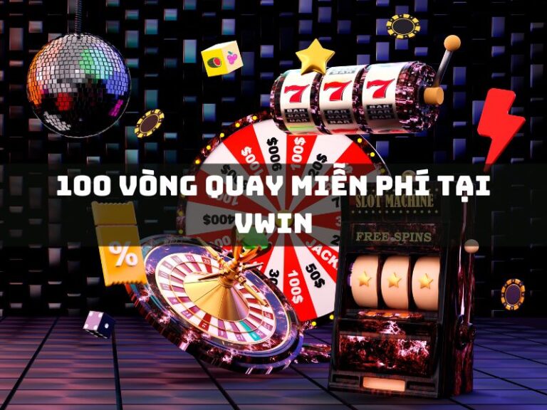 khuyến mãi 3 100 vong quay mien phi tai vwin