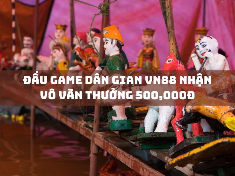 khuyến mãi 11 dau game dan gian vn88 nhan vo van thuong 500000d
