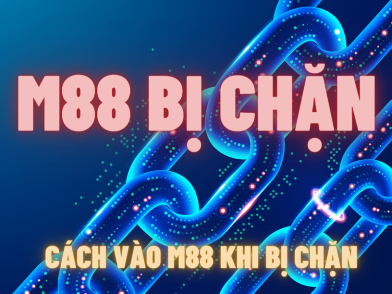 cách vào m88 bị chặn nhanh chóng và tiện lợi nhất 24 cách vào m88 khi bị chặn nhanh chóng và tiện lợi nhất