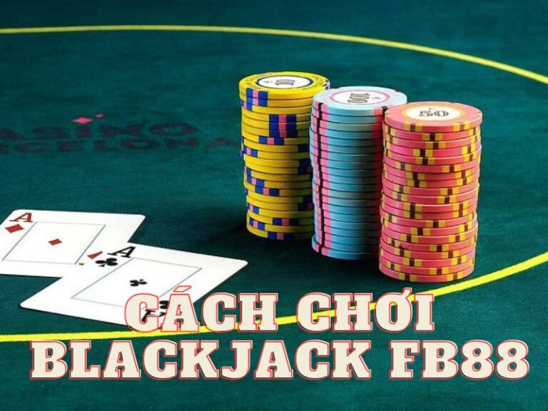 tham gia blackjack fb88 - chiến thắng nhà cái tại fb88 29 tham gia blackjack fb88
