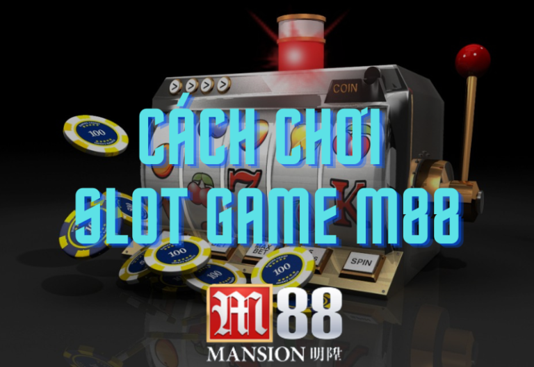 tham gia slot game m88: cách dễ dàng để thắng lớn 12 tham gia chơi slot game m88