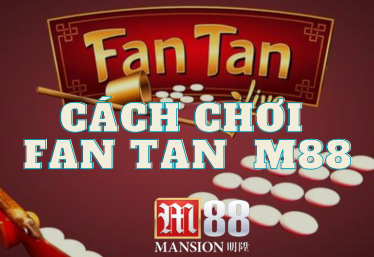 chơi fan tan m88: hướng dẫn tham gia chính xác và thú vị 50 tham gia fan tan m88