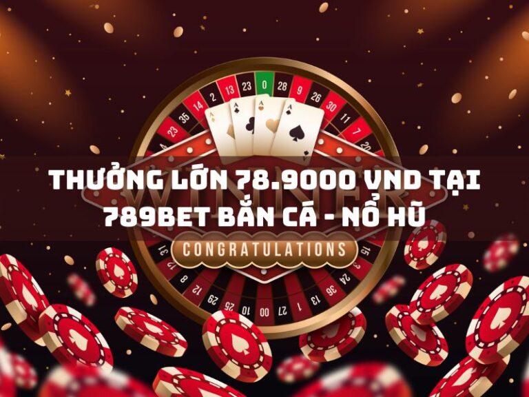 thuong lon 78 9000 vnd tai 789bet ban ca no hu 1