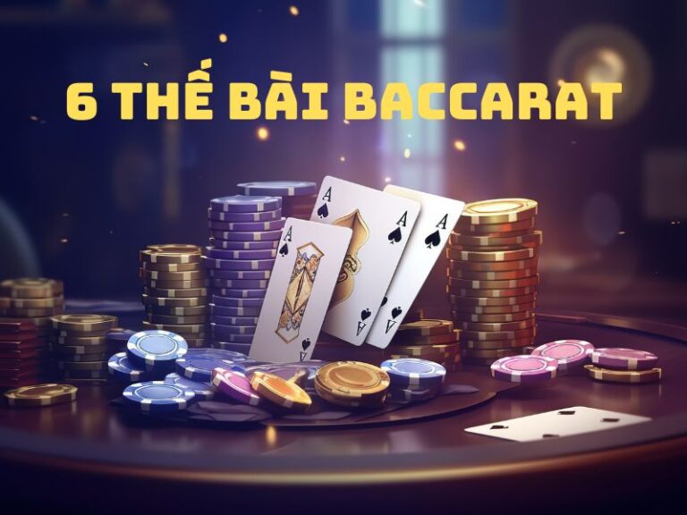 tổng hợp về 6 thế bài baccarat